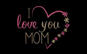 Top i love you mom wallpaper desktop 4k Download