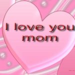 Download i love you mom wallpaper desktop HD